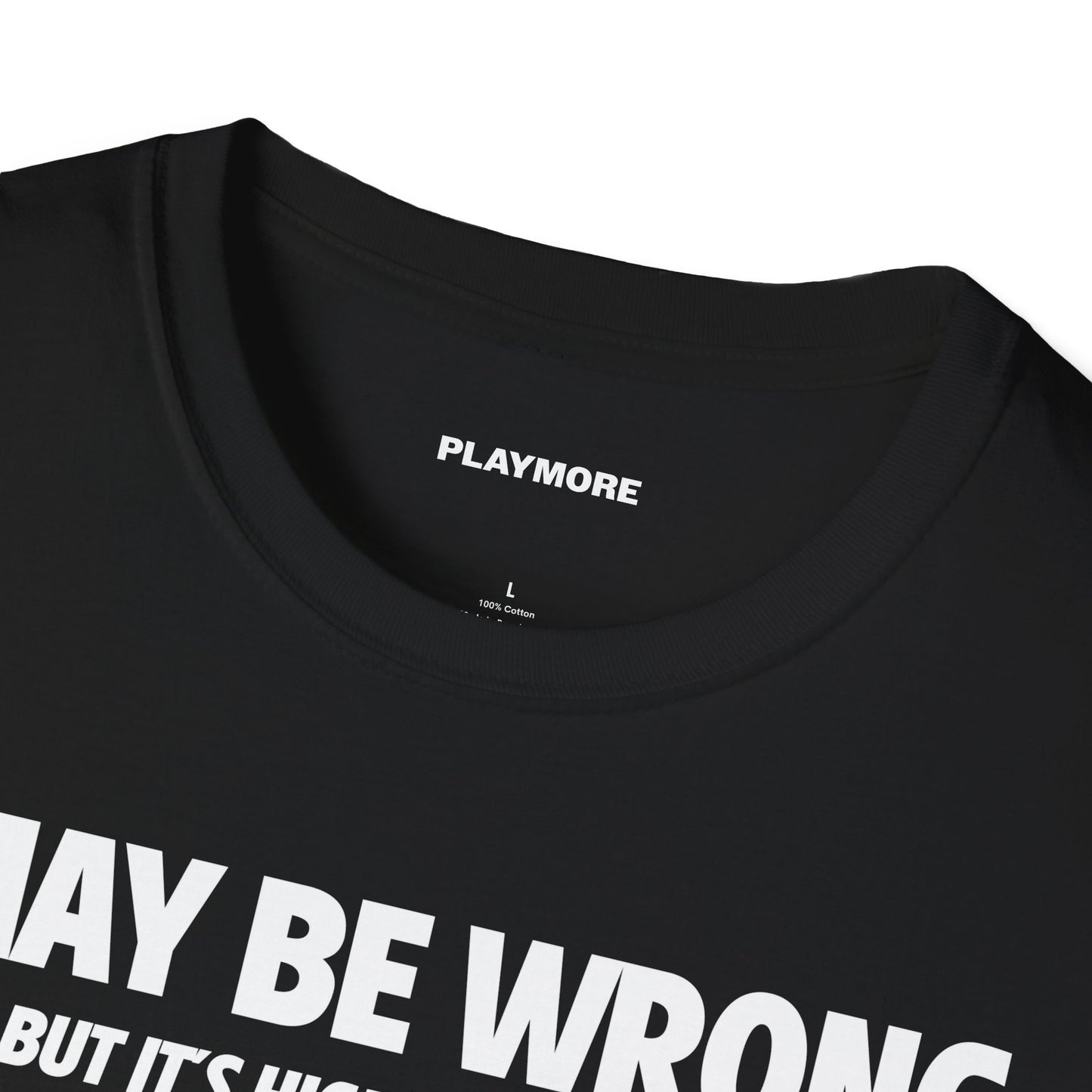 I MAY BE WRONG T-SHIRT