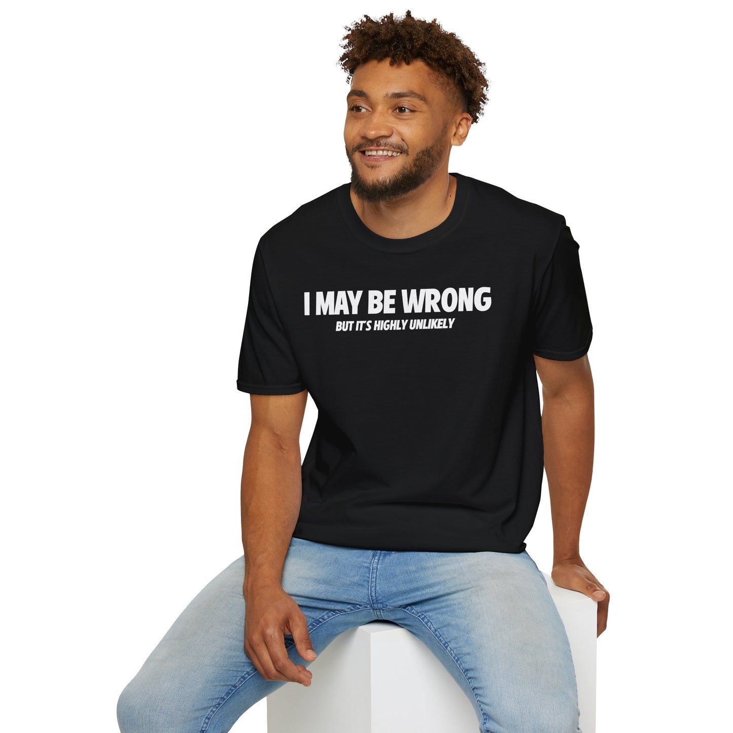 I MAY BE WRONG T-SHIRT