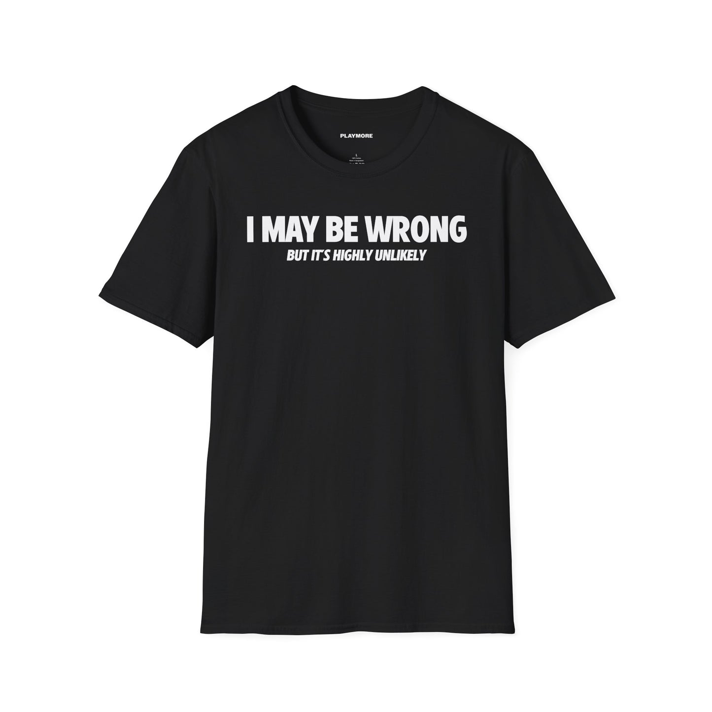 I MAY BE WRONG T-SHIRT