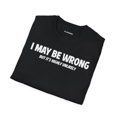 I MAY BE WRONG T-SHIRT